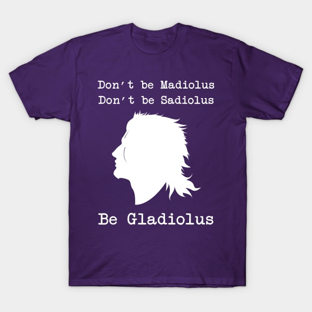 Be Gladiolus (white) T-Shirt by fairygodpiggy
